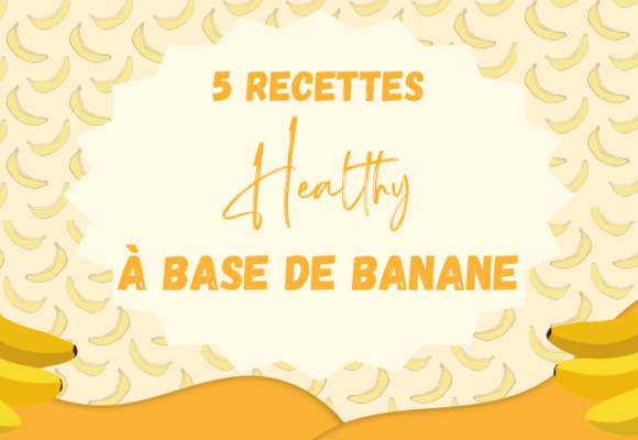 5 recettes healthy à base de banane