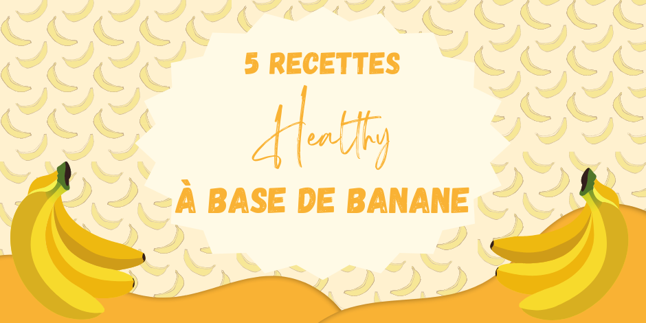 5 recettes healthy à base de banane
