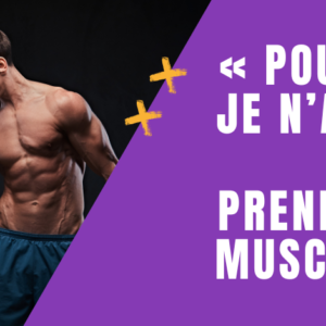 « Pourquoi je n’arrive pas à prendre du muscle ? »